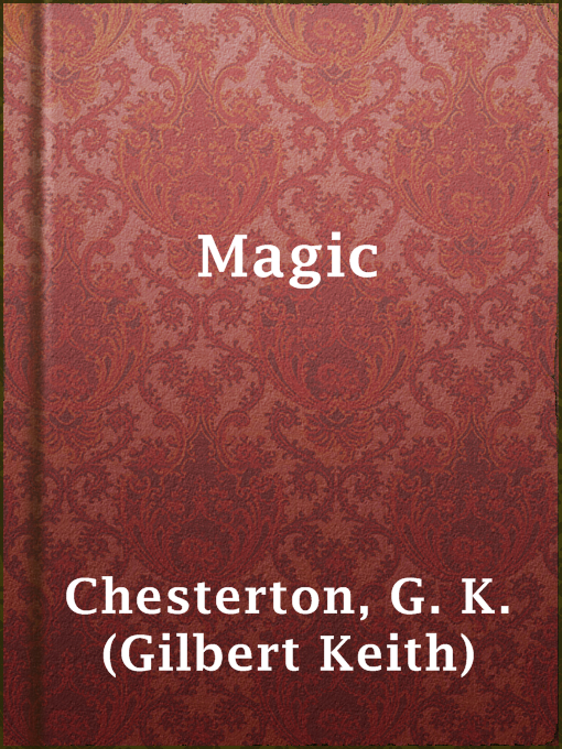 Title details for Magic by G. K. (Gilbert Keith) Chesterton - Available